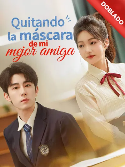 Quitando la máscara de mi mejor amiga (Doblado)