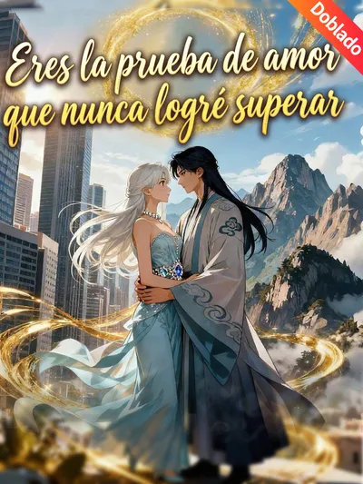 Eres la prueba de amor que nunca logré superar (Doblado)