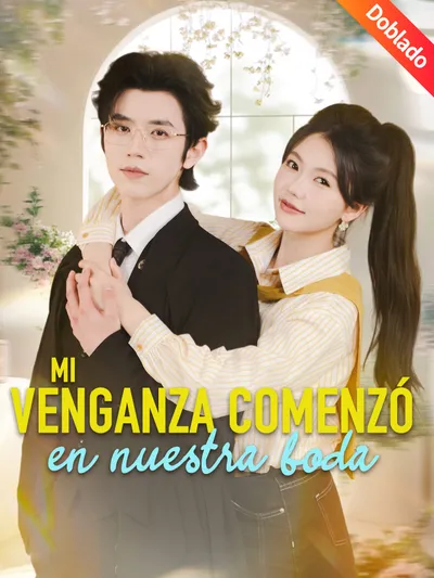 Mi venganza comenzó en nuestra boda (Doblado)