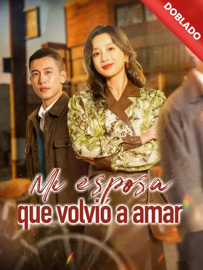Mi esposa que volvió a amar (Doblado)