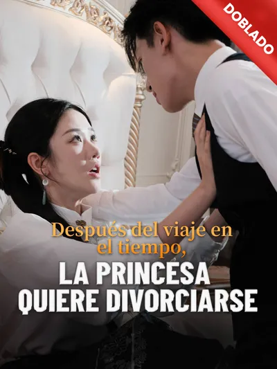 Después del viaje en el tiempo, la princesa quiere divorciarse (Doblado)