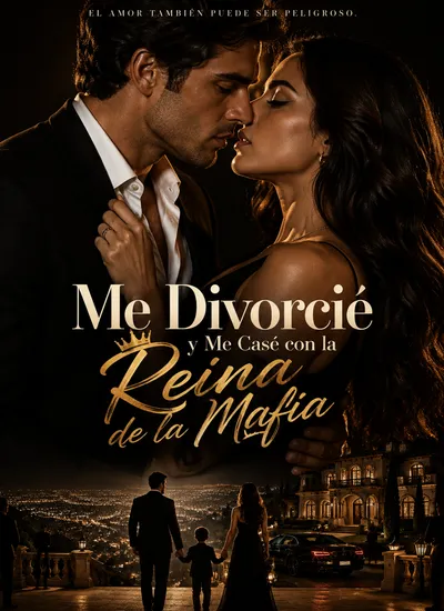 Me Divorcié y Me Casé con la Reina de la Mafia