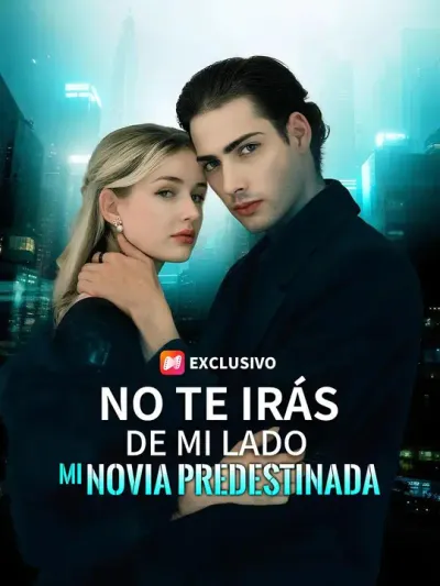 No te irás de mi lado, mi novia predestinada (Doblado)