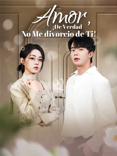 Amor, ¡De Verdad No Me divorcio de Ti! (Doblado)