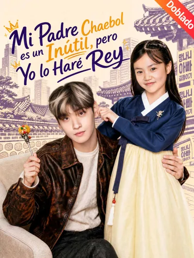 Mi Padre Chaebol es un Inútil, pero Yo lo Haré Rey (Doblado)