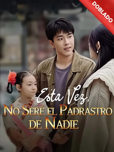 Esta Vez, No Seré el Padrastro de Nadie (Doblado)