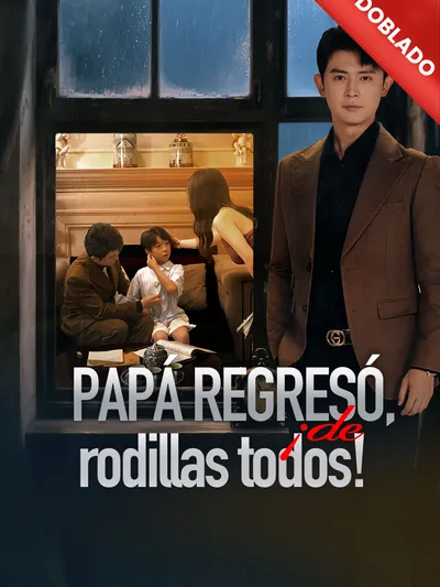 Papá regresó, ¡de rodillas todos! (Doblado)