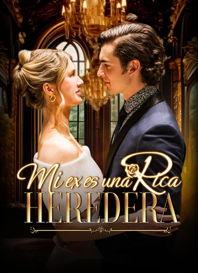 Mi ex es una rica heredera (Doblado)